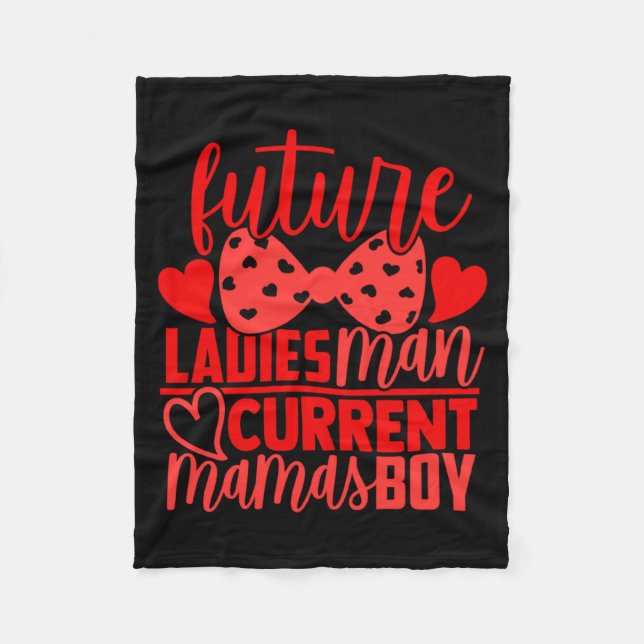 Future Ladies Man Current Mamas Boy Valentine Son  Fleece Blanket (Front)