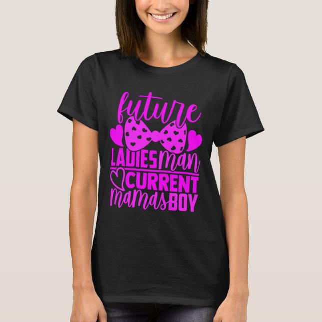 Future Ladies Man Current Mamas Boy Valentine Son  T-Shirt (Front)