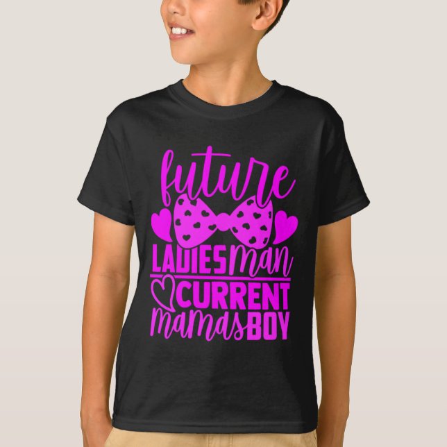 Future Ladies Man Current Mamas Boy Valentine Son  T-Shirt (Front)