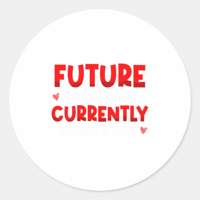Future Ladies Man Current Mamas Boy Valentines D  Classic Round Sticker (Front)