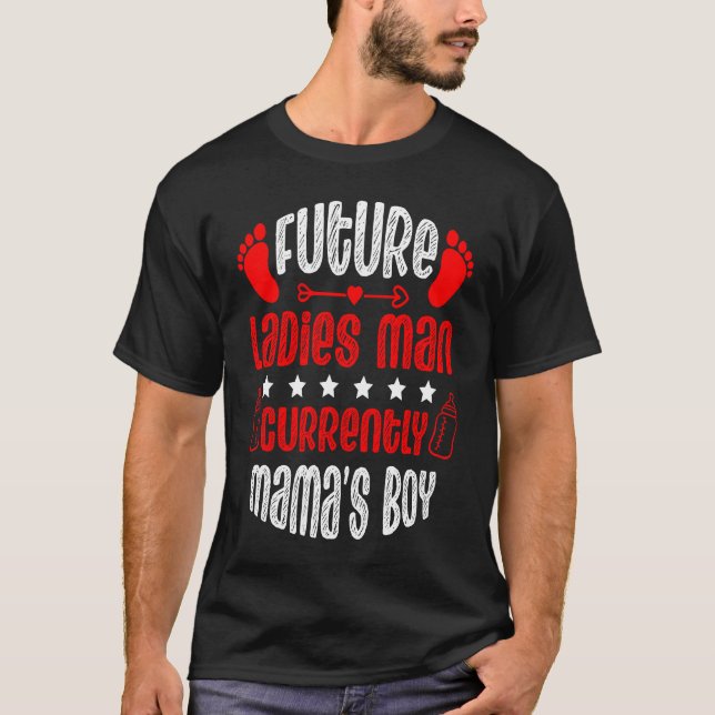 Future Ladies Man Current Mama's Boy Valentine's D T-Shirt (Front)