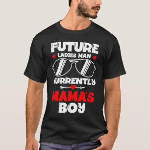 Future Ladies Man Current Mama's Boy Valentine's D T-Shirt