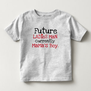 future ladies man currently mama's boy toddler t-shirt