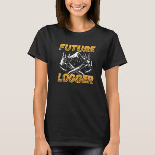 Future Logger Lumberjack Logging Sawmill   T-Shirt