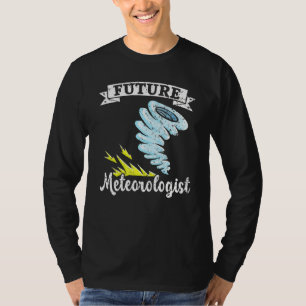 Future Meteorologist Meteorology Tornado Storm Wea T-Shirt