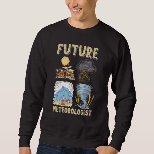 Future Meteorologist Report Weather Forecaster Sweatshirt (Front)