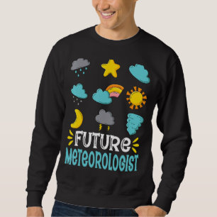 Future Meteorologist Weather Storm Meteorology St Sweatshirt