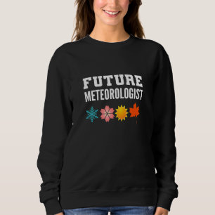 Future Meteorologist Weatherman Sweatshirt