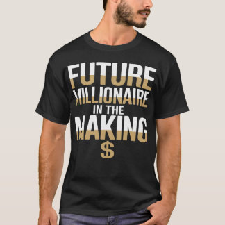 Future Millionaire in the Making Motivational T-Shirt