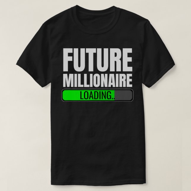 Future Millionaire Loading Investor  T-Shirt (Design Front)