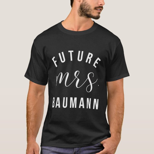 Future Mrs Baumann I Said Yes Personalized Customi T-Shirt (Front)