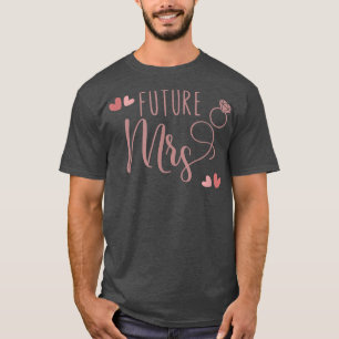 Future Mrs Bride Gift for Bridal Shower Party T-Shirt