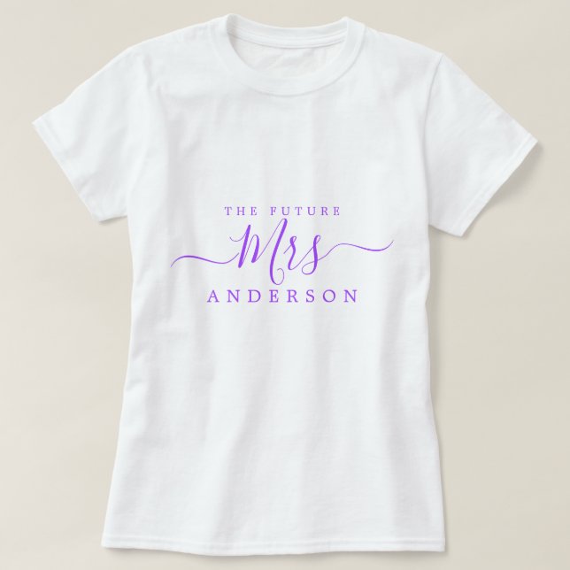 Future Mrs Chic Script Custom Name Bride to be T-Shirt (Design Front)