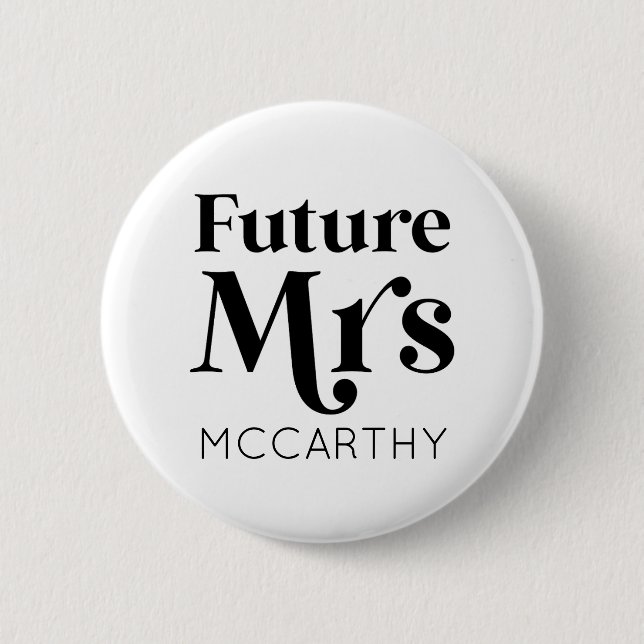 Future Mrs. Custom Last Name Bride To Be Fiancé 2 Inch Round Button (Front)