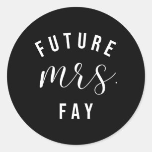 Future Mrs Fay I Said Yes Personalized Customized  Classic Round Sticker