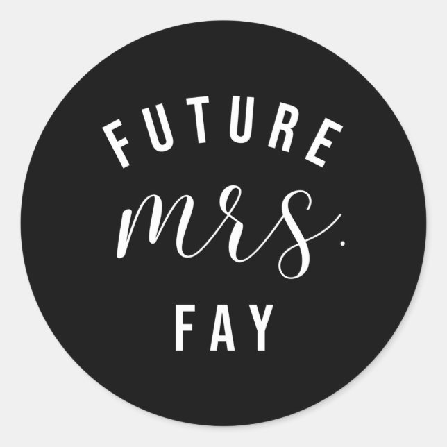 Future Mrs Fay I Said Yes Personalized Customized  Classic Round Sticker (Front)