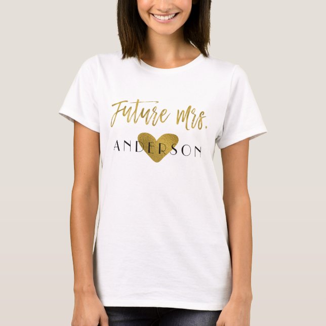 Future Mrs. Gold Foil and White with Heart T-Shirt (Front)