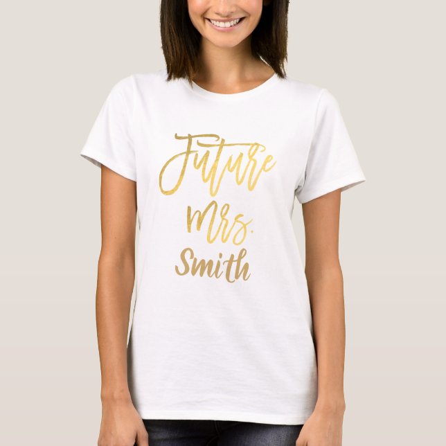 FUTURE MRS. Gold Modern Script Engagement T-Shirt (Front)