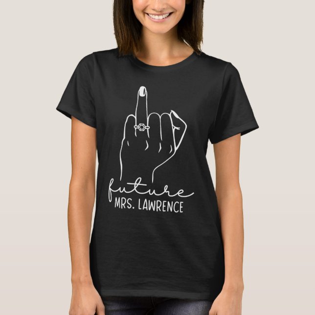 Future Mrs Lawrence New Bridal to Be Fiance Bachel T-Shirt (Front)
