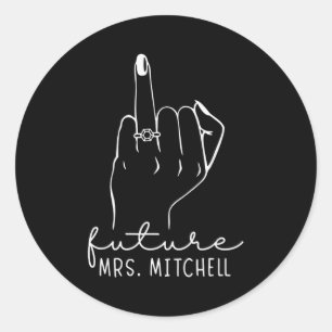Future Mrs. Mitchell New Bridal To Be Fiance Bache Classic Round Sticker