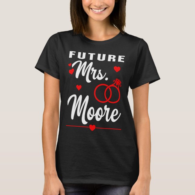 Future Mrs. Moore Valentine Gift T-Shirt (Front)