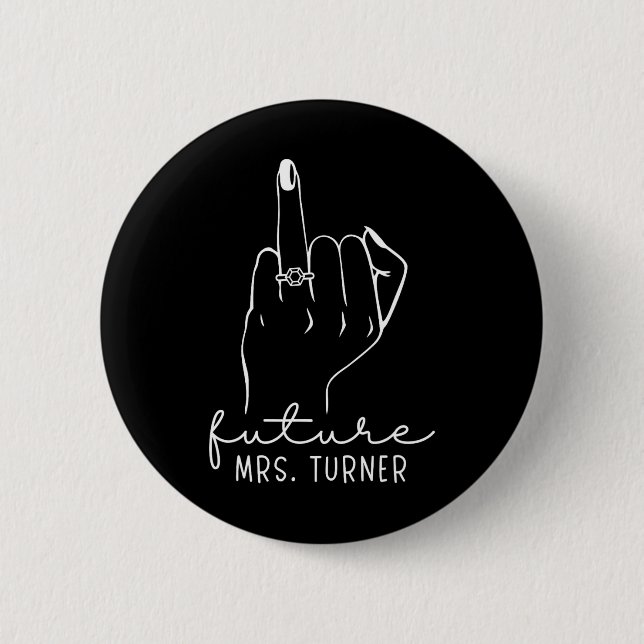 Future Mrs. Turner New Bridal To Be Fiance Bachelo 2 Inch Round Button (Front)