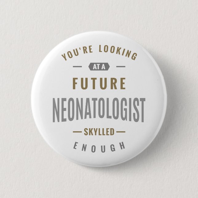 Future Neonatologist Gift ideas 2 Inch Round Button (Front)