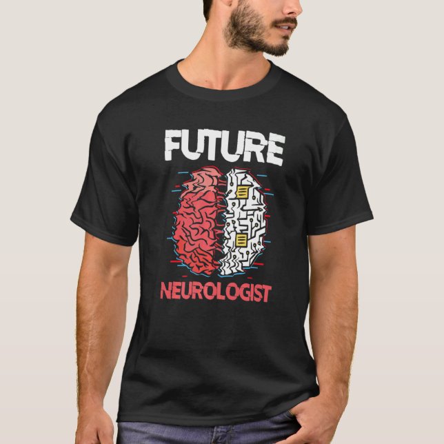 Future Neurologist Brain Neuroscience Neurology T-Shirt (Front)