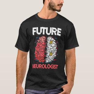 Future Neurologist Brain Neuroscience Neurology T-Shirt