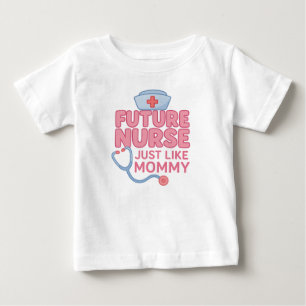 Future Nurse Just Like Mommy Baby T-Shirt