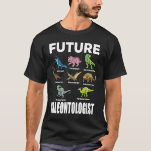 Future Paleontologist Dinosaurs Fossils Paleontol T-Shirt