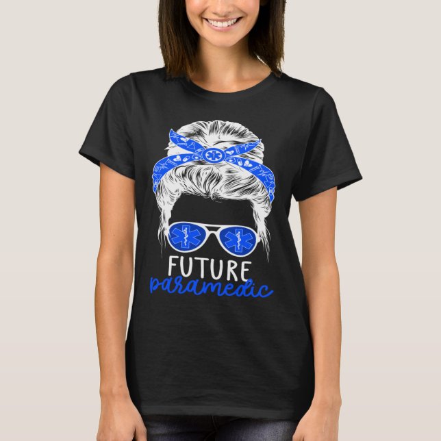 Future Paramedic Messy Bun Paramedic Student T-Shirt (Front)