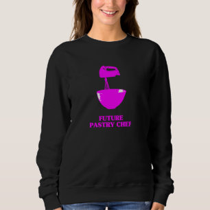 Future Pastry Chef Baking Baker Food Foodie Cooki Sweatshirt