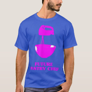 Future Pastry Chef Baking Baker Food Lover Foodie T-Shirt