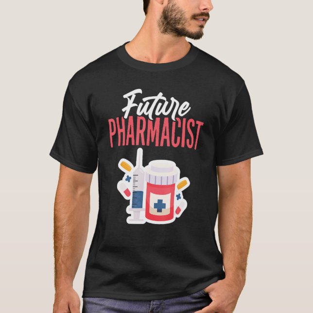 Future Pharmacist Doctor Of Pharmacy Student Futur T-Shirt (Front)