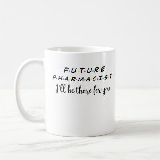 Future Pharmacist, Pharmacy Student,Funny School Coffee Mug