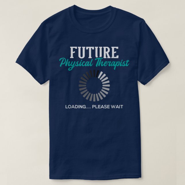 Future Physical TherapistPhysical Theraphy Student T-Shirt (Design Front)