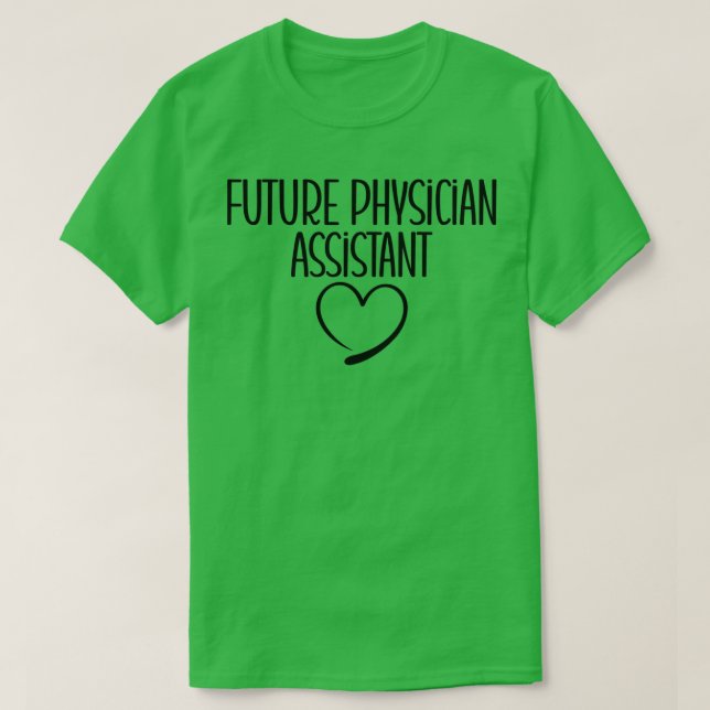 Future Physician Assistant Gift Idea for Future Ph T-Shirt (Design Front)