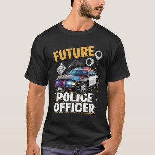 Future Police Officer Badge Gun Patrol Car Ready F T-Shirt