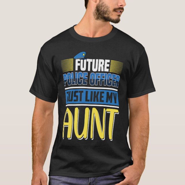 Future police officer just like my aunt T-Shirt (Front)