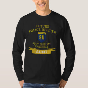 Future Police Officer Just Like My Awesome Aunt T-Shirt