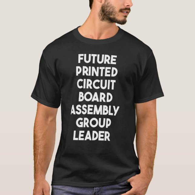 Future Print Circuit Board Assembly Group Leader T-Shirt (Front)