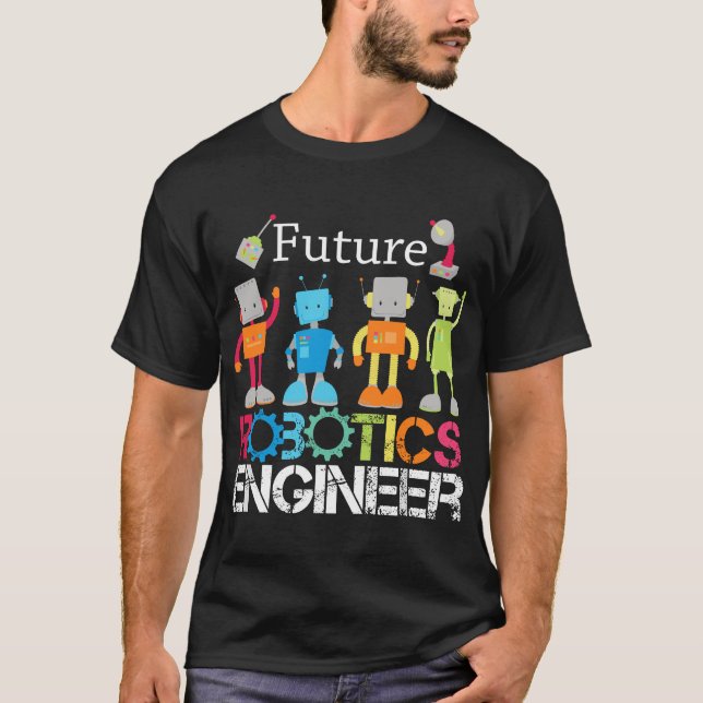 Future Robotics Engineer Robots for Boys and Girls T-Shirt (Front)