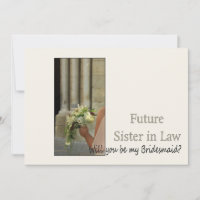 Future Sister in Law Please be Bridesmaid