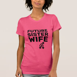 Future Sister Wife T-Shirt
