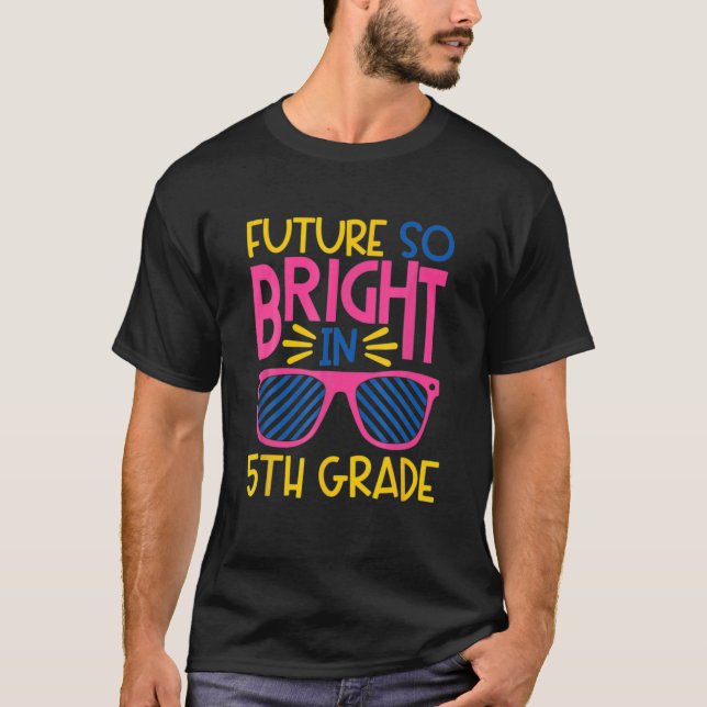 Future So Bright In 5Th Grade Fifth Sunglasses T-Shirt (Front)