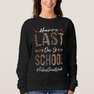 Future Social Worker Happy Last Day Of School  Leo Sweatshirt