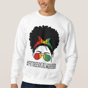 Future Social Worker Women Messy Bun Black History Sweatshirt