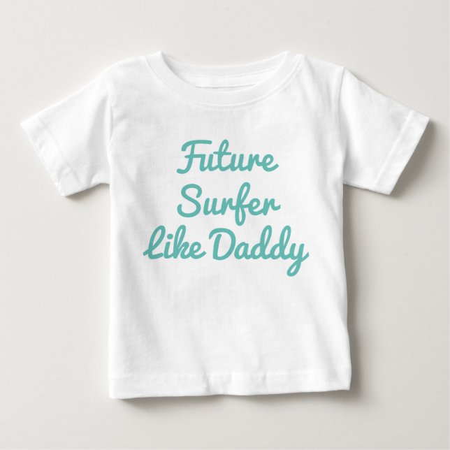 Future Surfer Like Daddy Baby T-Shirt (Front)