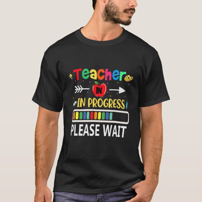 Future Teacher Idea Teacher In Progress Please Wai T-Shirt (Front)